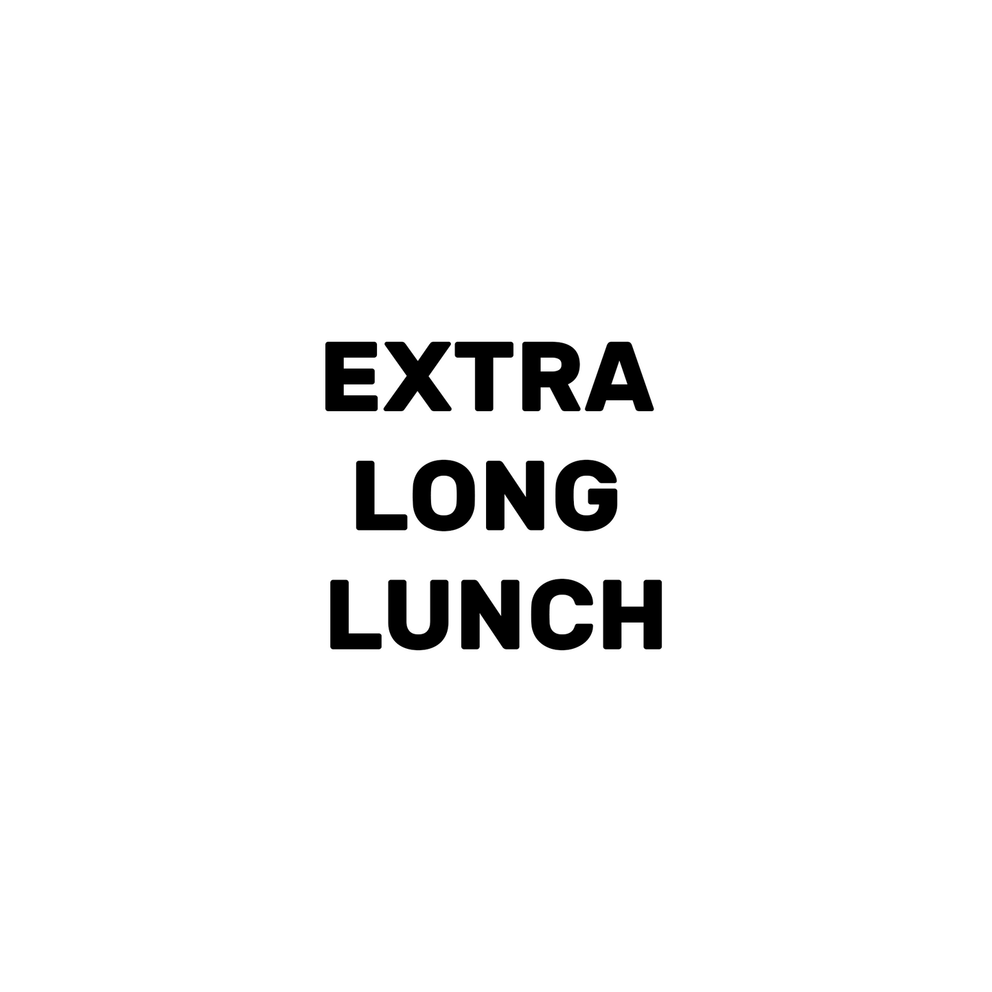 Extra Long Lunch